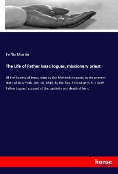 The Life of Father Isaac Jogues, missionary priest