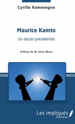 Maurice Kamto un destin présidentiel - Kemmegne, Cyrille