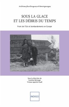 Sous la glace et les débris du temps - Bérenger, Caroline; Agostini-Ouafi, Viviana