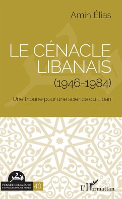 Le cénacle libanais (1946-1984) - Elias, Amin Le cénacle libanais (1946-1984) - Elias, Amin