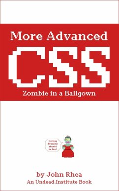 More Advanced CSS: Zombie in a Ballgown (Undead Institute) (eBook, ePUB) - Rhea, John