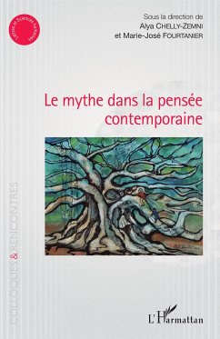 Le mythe dans la pensée contemporaine - Fourtanier, Marie-José; Chelly-Zemni, Alya