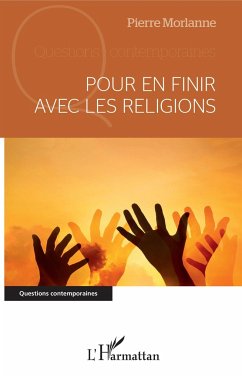 Pour en finir avec les religions - Morlanne, Pierre