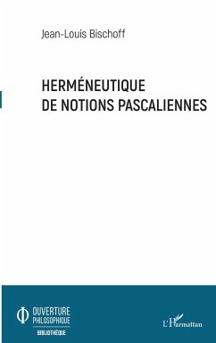 Herméneutique de notions pascaliennes - Bischoff, Jean-Louis