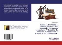 Justice in the Wake of Disobedience of Court Orders by the Kenyan Legislature: A Threat to the Principle of Seperation of Powers in the Constitution? - Makau, Stephen W.