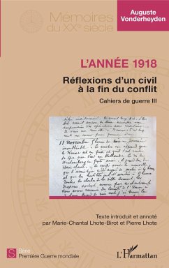 L'année 1918 - Réflexions d'un civil à la fin du conflit - Vonderheyden, Auguste; Lhote, Pierre et Marie-Chantal