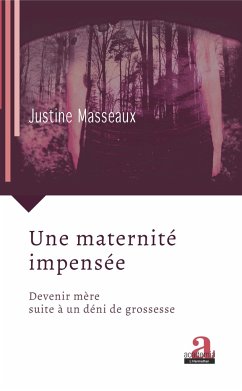 Une maternité impensée - Masseaux, Justine