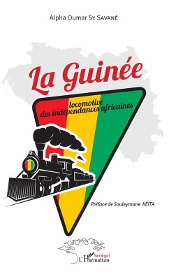 La Guinée locomotive des indépendances africaines - Sy Savane, Alpha Oumar