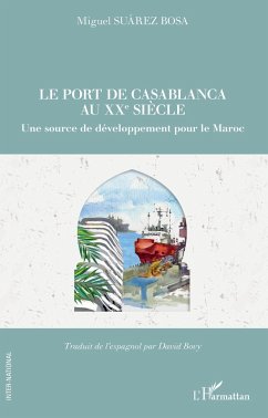 Le port de Casablanca au XXe siècle - Suarez Bosa, Miguel