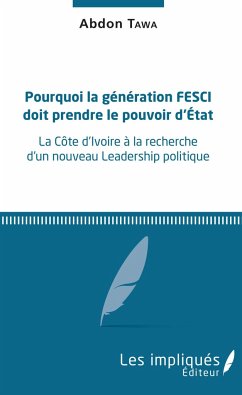 Pourquoi la génération FESCI doit prendre le pouvoir d'Etat - Tawa, Abdon