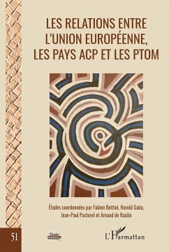 Les relations entre l'Union européenne, les pays ACP et les PTOM - Bottini, Fabien; Gaba, Harold; Pastorel, Jean-Paul; de Raulin, Arnaud