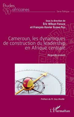 Cameroun, les dynamiques de construction du leadership en Afrique centrale - Fofack, Eric Wilson; Elong Fils, François-Xavier