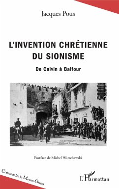 L'invention chrétienne du sionisme - Pous, Jacques