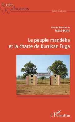 Le peuple Mandéka et la charte de Kurukan Fuga - Méïté, Méké