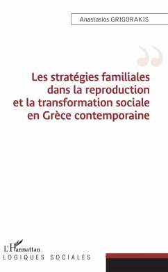 Les stratégies familiales dans la reproduction et la transformation sociale en Grèce contemporaine - Grigorakis, Anastasios