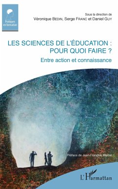 Les sciences de l'éducation : pour quoi faire ? - Bedin, Véronique; Franc, Serge; Guy, Daniel