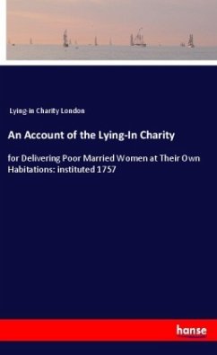 An Account of the Lying-In Charity - Lying-in Charity London