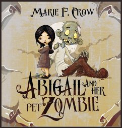 Abigail and her Pet Zombie - Crow, Marie F.