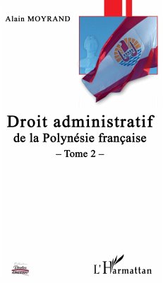 Droit administratif de la Polynésie Française - Moyrand, Alain