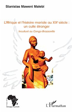 L'Afrique et l'histoire mariale au XXe siècle : un culte étranger - Maweni Malebi, Stanislas