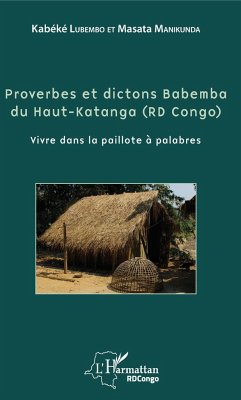 Proverbes et dictons Babemba du Haut-Katanga (RD Congo) - Lubembo, Kabéké; Manikunda, Masata