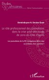 Le rôle professionnel des journalistes dans la crise post-électorale de 2010 en côte d'Ivoire