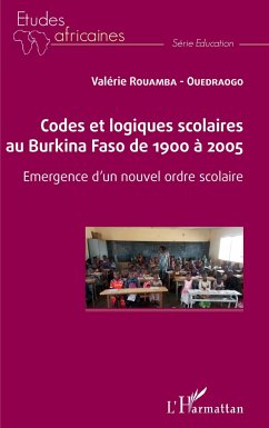Codes et logiques scolaires au Burkina Faso de 1900 à 2005 - Rouamba-Ouedraogo, Valérie