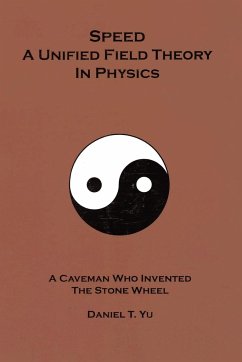 Speed: A Unified Field Theory In Physics: A Caveman Who Invented the Stone Wheel