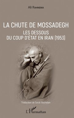 La chute de Mossadegh - Rahnema, Ali