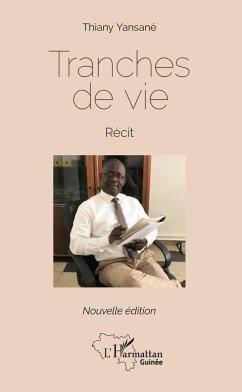 Tranches de vie. Récit (Nouvelle édition) - Yansané, Thiany