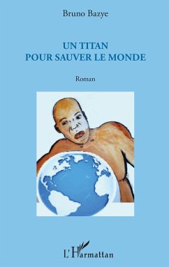 Un titan pour sauver le monde - Bazye, Bruno