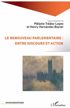 Le renouveau parlementaire : entre discours et action - Hernández Bayter, Henry; Trédez-Lopez, Mélanie