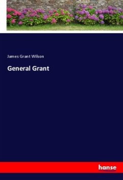 General Grant - Wilson, James Grant