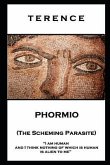 Terence - Phormio (The Scheming Parasite): 'I am human and I think nothing of which is human is alien to me''