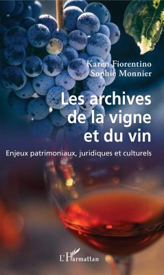 Les archives de la vigne et du vin - Fiorentino, Karen; Monnier, Sophie