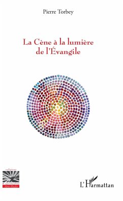 La Cène à la lumière de l'Evangile - Torbey, Pierre