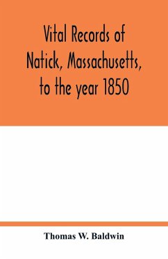 Vital records of Natick, Massachusetts, to the year 1850 - W. Baldwin, Thomas