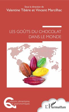 Les Goûts du chocolat dans le monde - Marcilhac, Vincent; Tibère, Valentine