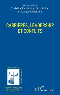 Carrières, leadership et conflits - Lagabrielle, Christine; Steiner, Dirk; Battistelli, Adalgisa