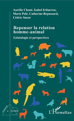 Repenser la relation homme-animal - Choné, Aurélie; Iribarren, Isabelle; Pelé, Marie; Repussard, Catherine; Sueur, Cédric