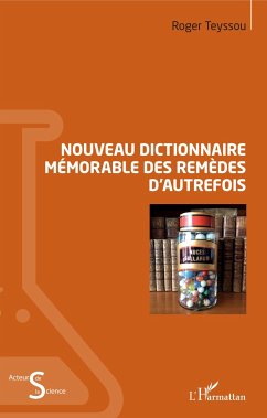 Nouveau dictionnaire mémorable des remèdes d'autrefois - Teyssou, Roger