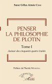 Penser la philosophie de Plotin Tome I Penser la philosophie de Plotin Tome I