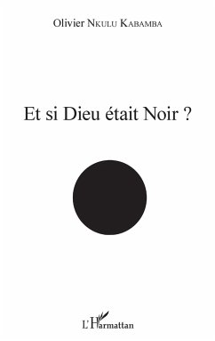 Et si Dieu était noir ? - Nkulu Kabamba, Olivier