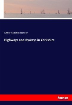 Highways and Byways in Yorkshire - Norway, Arthur Hamilton