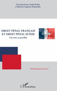 Droit pénal français et droit pénal suisse - Jeanneret, Yvan; Kuhn, André; Lapérou-Scheneider, Béatrice