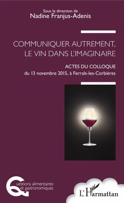 Communiquer autrement, le vin dans l'imaginaire - Franjus-Adenis, Nadine