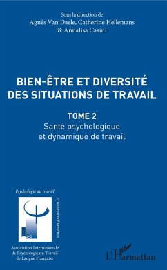 Bien être et diversité des situations de travail - Hellemans, Catherine; Casini, Annalisa; Daele, Agnès van