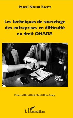 Les techniques de sauvetage des entreprises en difficulté en droit OHADA - Nguihé Kanté, Pascal
