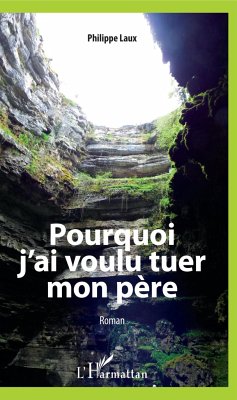 Pourquoi j'ai voulu tuer mon père - Laux, Philippe