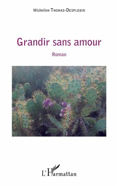 Grandir sans amour - Thomas-Desplebin, Micheline